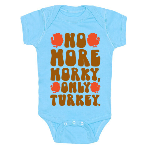 No More Worky Only Turkey Baby One-Piece