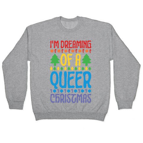 I'm Dreaming of A Queer Christmas Pullover