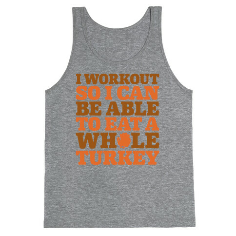I Workout So I Can Be Able To Eat A Whole Turkey Tank Top