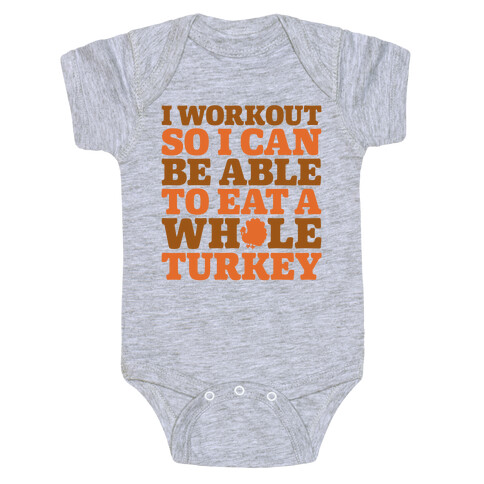 I Workout So I Can Be Able To Eat A Whole Turkey Baby One-Piece