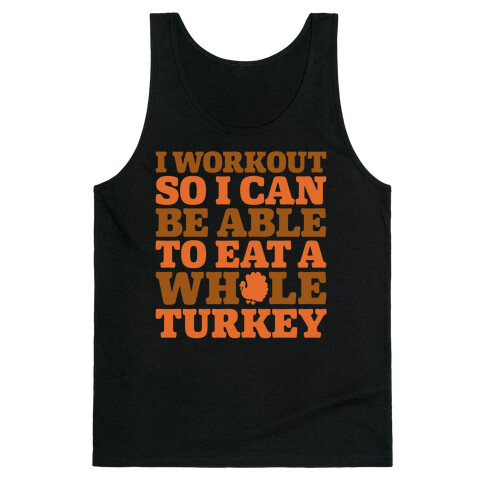 I Workout So I Can Be Able To Eat A Whole Turkey Tank Top