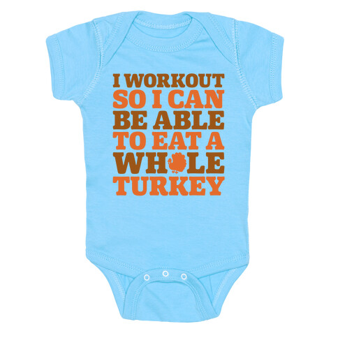 I Workout So I Can Be Able To Eat A Whole Turkey Baby One-Piece