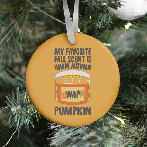 My Favorite Fall Scent Is Warm Autumn Pumpkin Parody Ornament