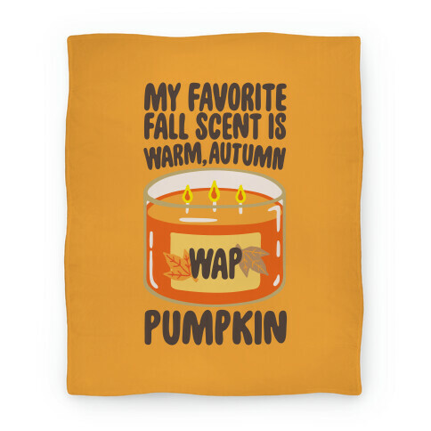 My Favorite Fall Scent Is Warm Autumn Pumpkin Parody Blanket