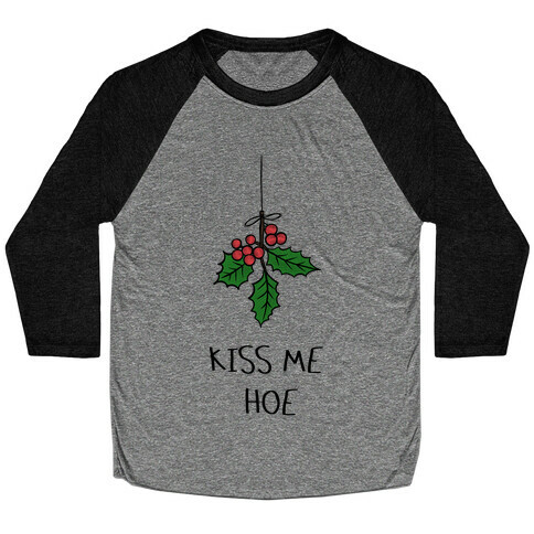 Kiss Me Hoe Baseball Tee