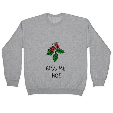 Kiss Me Hoe Pullover