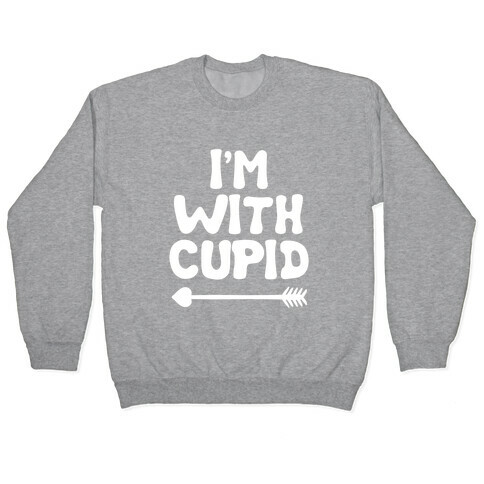I'm with Cupid (parody) Pullover