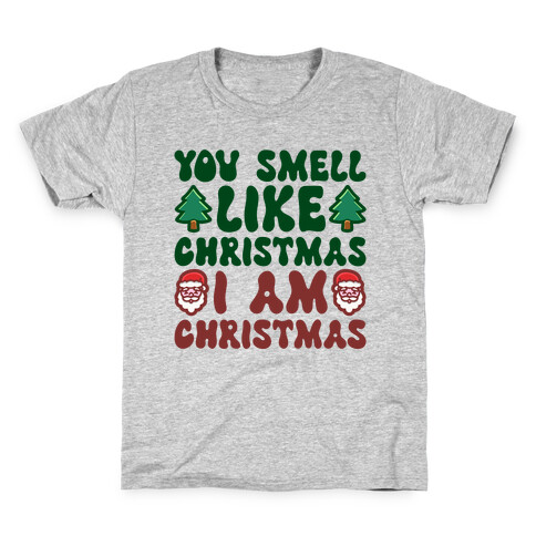 You Smell Like Christmas I Am Christmas Parody Kids T-Shirt