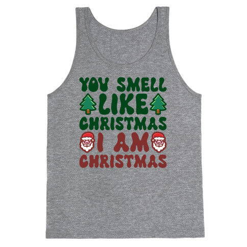 You Smell Like Christmas I Am Christmas Parody Tank Top