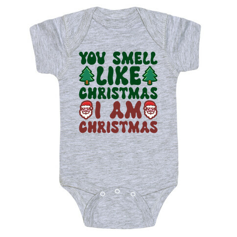 You Smell Like Christmas I Am Christmas Parody Baby One-Piece