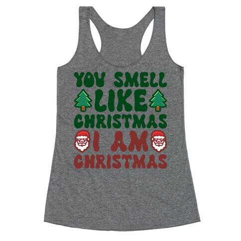 You Smell Like Christmas I Am Christmas Parody Racerback Tank Top