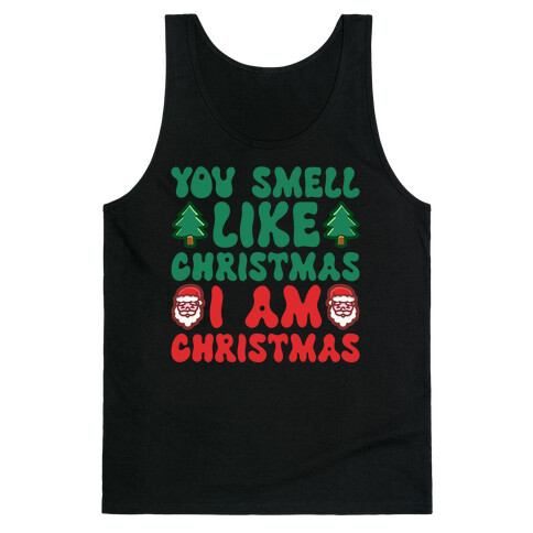 You Smell Like Christmas I Am Christmas Parody Tank Top