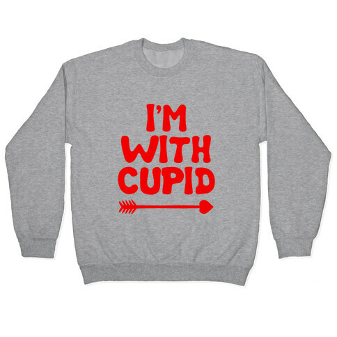 I'm with Cupid Right(parody) Pullover