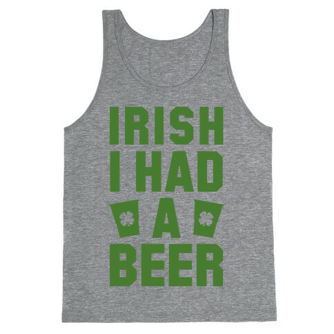 Irish I Had a Beer Tank Top