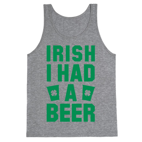Irish I Had a Beer Tank Top