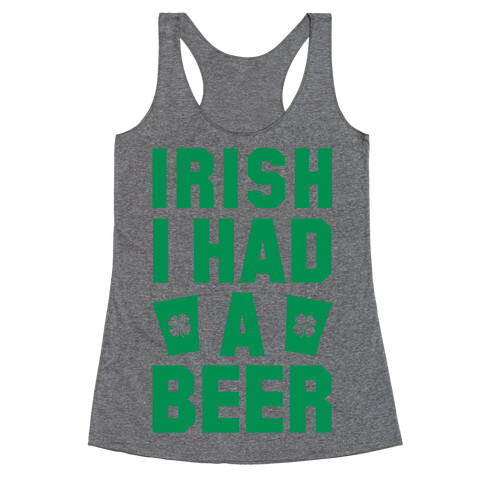 Irish I Had a Beer Racerback Tank Top