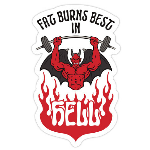 Fat Burns Best In Hell Die Cut Sticker