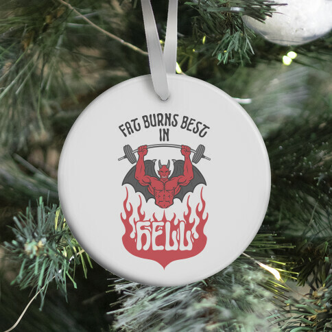 Fat Burns Best In Hell Ornament