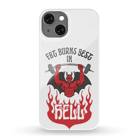 Fat Burns Best In Hell Phone Case