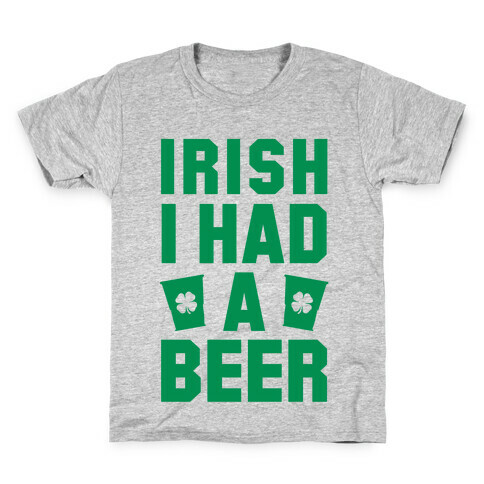 Irish I Had a Beer Kids T-Shirt