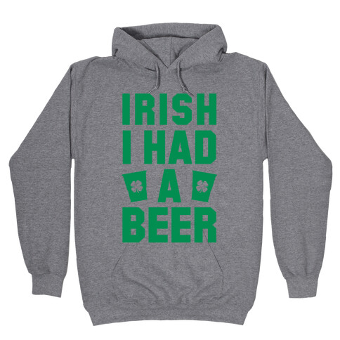 Irish I Had a Beer Hooded Sweatshirt