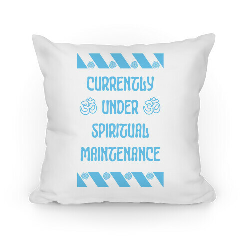 Currently Under Spiritual Maintenance Pillow