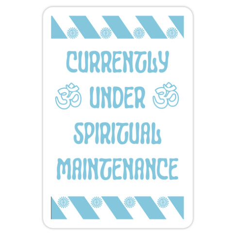 Currently Under Spiritual Maintenance Die Cut Sticker