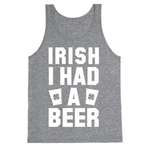 Irish I Had a Beer Tank Top