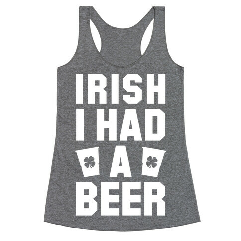 Irish I Had a Beer Racerback Tank Top