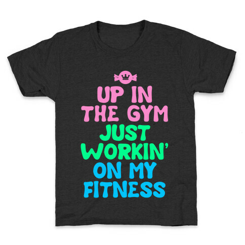 Up in the Gym Just Workin' on My Fitness Kids T-Shirt