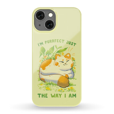 I'm Purrfect Just The Way I Am Phone Case
