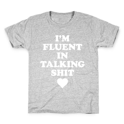 I'm Fluent In Talking Shit Kids T-Shirt