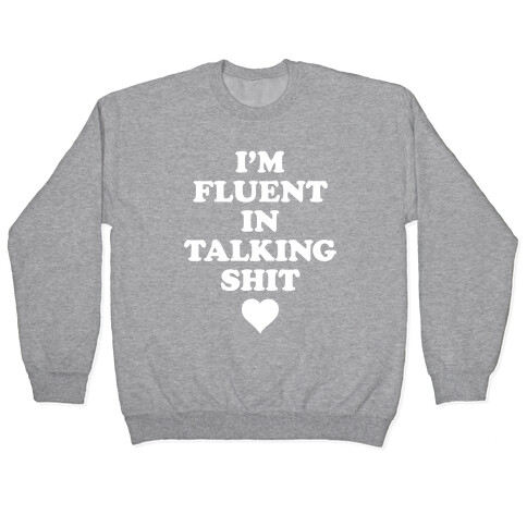 I'm Fluent In Talking Shit Pullover