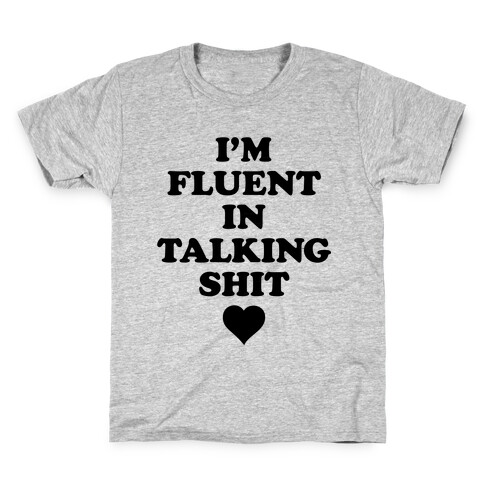 I'm Fluent In Talking Shit Kids T-Shirt