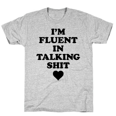 I'm Fluent In Talking Shit T-Shirt