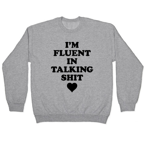 I'm Fluent In Talking Shit Pullover