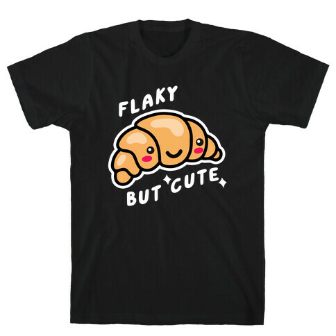 Flaky But Cute T-Shirt