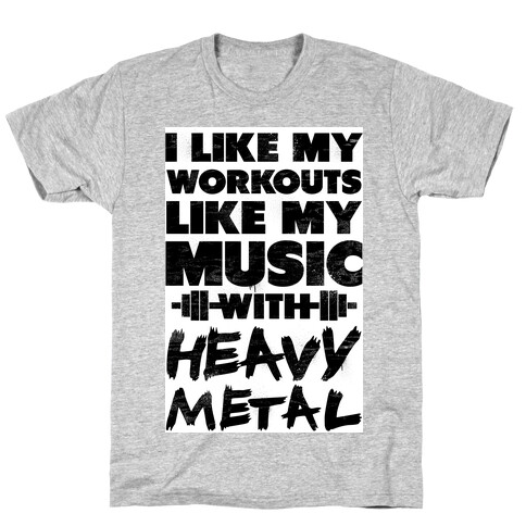 I Like My Workouts Like My Music T-Shirt