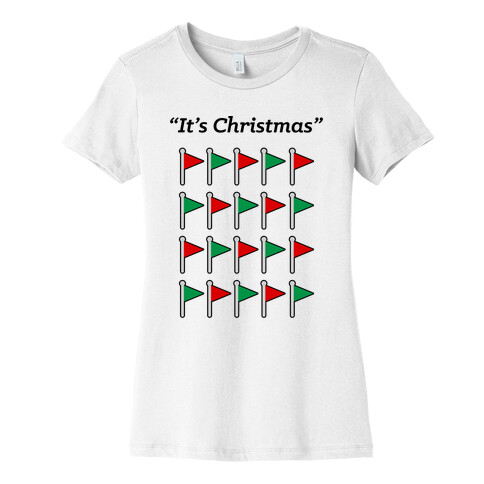 "It's Christmas" Red Flag and Green flag Womens T-Shirt