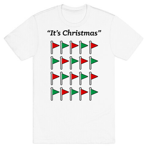 "It's Christmas" Red Flag and Green flag T-Shirt