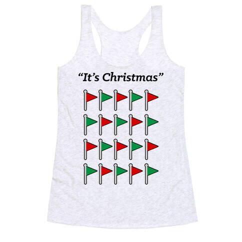 "It's Christmas" Red Flag and Green flag Racerback Tank Top