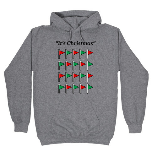 "It's Christmas" Red Flag and Green flag Hooded Sweatshirt