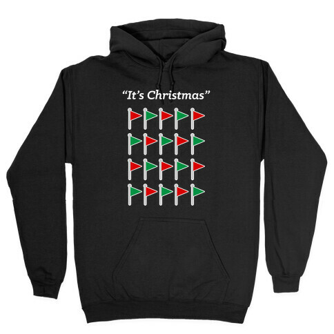 "It's Christmas" Red Flag and Green flag Hooded Sweatshirt
