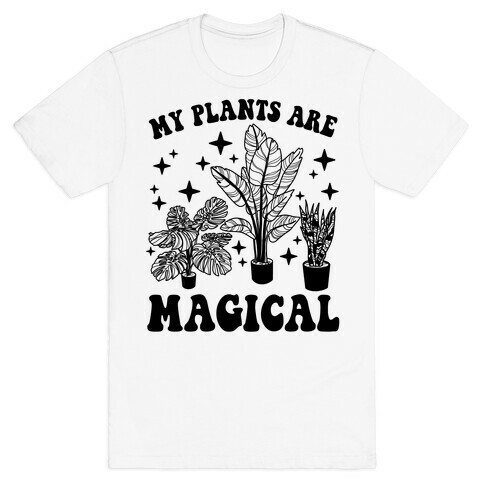 My Plants Are Magical T-Shirt