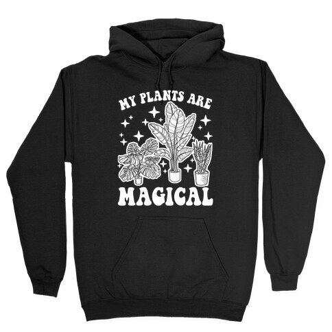 My Plants Are Magical Hooded Sweatshirt