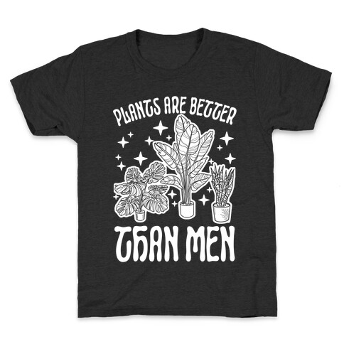 Plants Are Better Than Men Kids T-Shirt