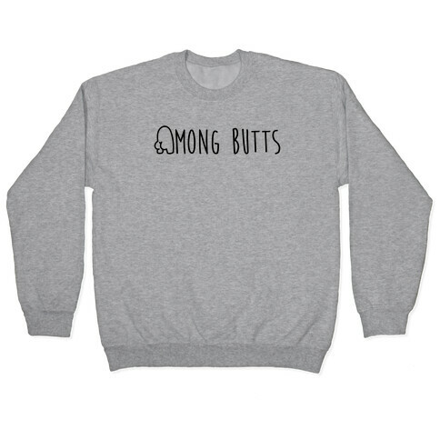 Among Butts Pullover