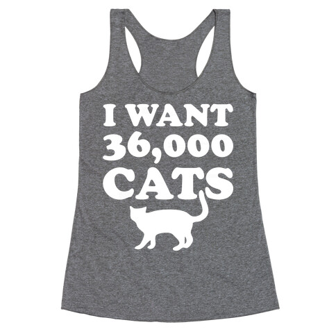 I Want 36,000 Cats Racerback Tank Top