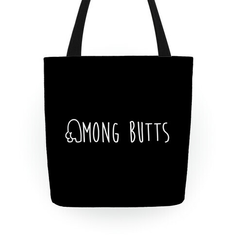 Among Butts Tote