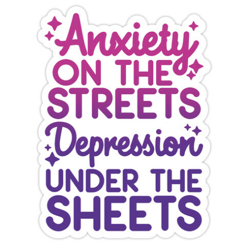 Anxiety On The Streets, Depression Under The Sheets Purple-Pink Die Cut Sticker